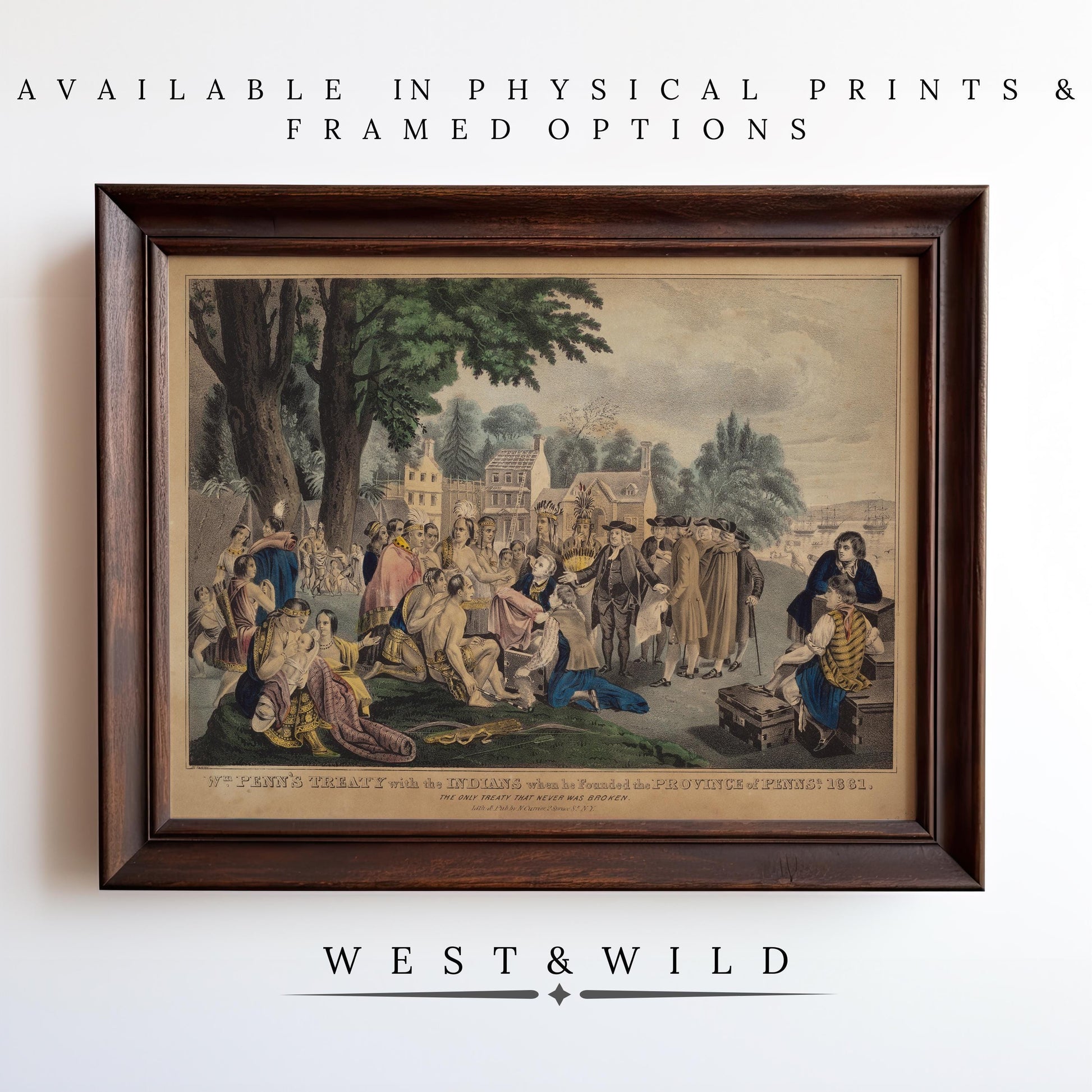 A framed Currier and Ives Print - William Penn Painting from West & Wild Art Archive hangs on a white wall, with “Available in physical prints & framed options” above, and “West & Wild” below. Depicts a detailed historical outdoor scene.